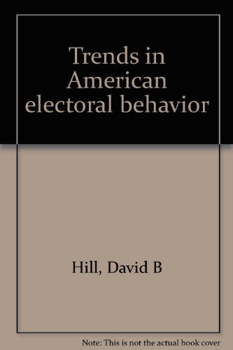 Beispielbild fr Trends in American electoral behavior zum Verkauf von Wonder Book