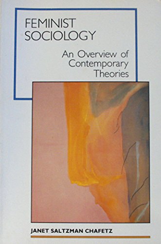 Feminist Sociology: An Overview of Contemporary Theories (9780875813271) by Chafetz, Janet Saltzman