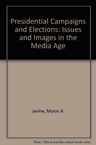 Stock-Bild f�r Presidential Campaigns and Elections: Issues, Images and Partisanship: Issues and Images in the Media Age