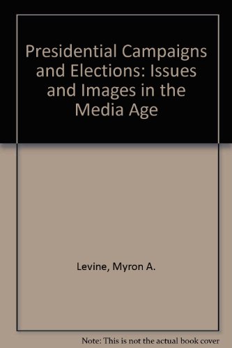 Stock image for Presidential Campaigns and Elections: Issues, Images and Partisanship for sale by JR Books