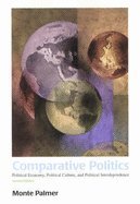 Stock image for Comparative Politics: Political Economy, Political Culture, and Political Interdependence for sale by Wonder Book