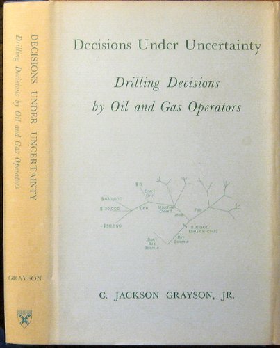 9780875840154: Decisions Under Uncertainty: Drilling Decisions By Oil and Gas Operators