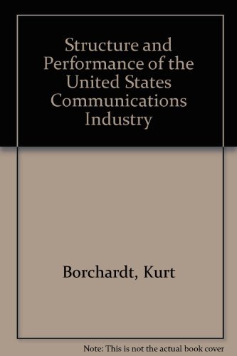 Imagen de archivo de Structure and performance of the U.S. communications industry;: Government regulation and company planning a la venta por Wonder Book