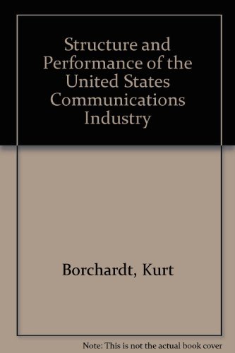 Stock image for Structure and performance of the U.S. communications industry;: Government regulation and company planning for sale by Wonder Book
