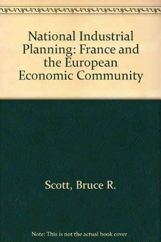 National Industrial Planning--France and the Eec (9780875841564) by Scott, Bruce R.