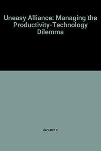 Beispielbild fr The Uneasy alliance: Managing the productivity-technology dilemma (Research colloquium / Harvard Business School) zum Verkauf von SecondSale