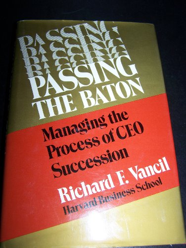 Beispielbild fr Passing the Baton: Managing the Process of CEO Succession zum Verkauf von Jenson Books Inc