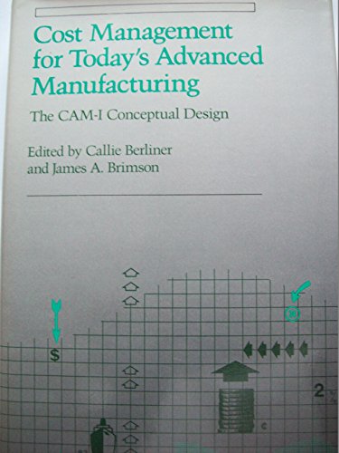 Beispielbild fr Cost Management for Today's Advanced Manufacturing: The Cam-I Conceptual Design zum Verkauf von Bingo Used Books