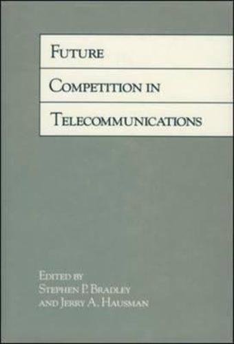 Future Competition in Telecommunications (9780875842110) by Bradley, Stephen P.; Hausman, Jerry A.