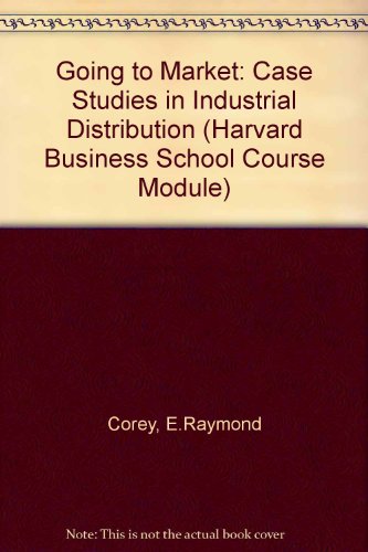 Stock image for Going to Market: Case Studies in Industrial Distribution for sale by ThriftBooks-Atlanta
