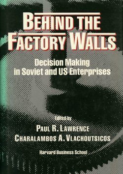 Stock image for Behind the Factory Walls: Decision Making in Soviet and United State Enterprises for sale by WorldofBooks