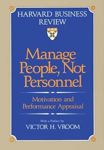 Manage People, Not Personnel: Motivation and Performance Appraisal