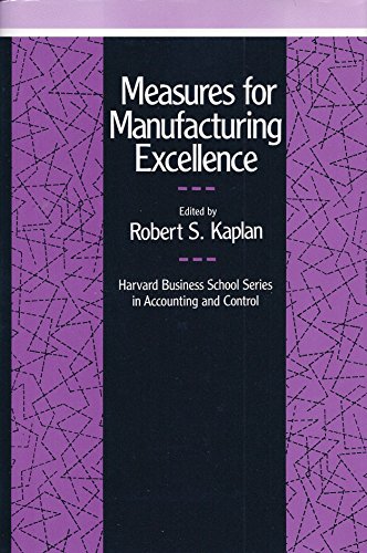 Measures for Manufacturing Excellence (Harvard Business School Series on Accounting and Control) (9780875842295) by Kaplan, Robert Steven