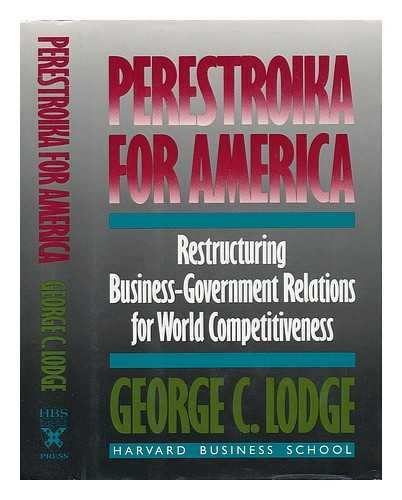 Beispielbild fr Perestroika for America: Restructuring U.S. Business-Government Relations for Competitiveness in the World Economy zum Verkauf von Wonder Book