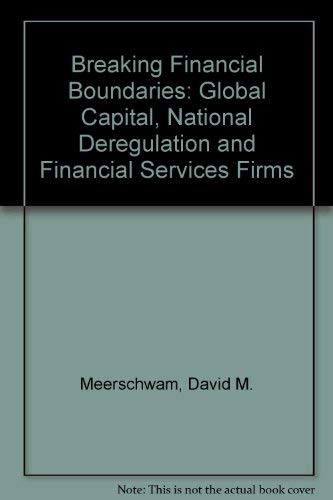 Stock image for Breaking Financial Boundaries: Global Capital, National Deregulation, and Financial Services Firms for sale by Wonder Book