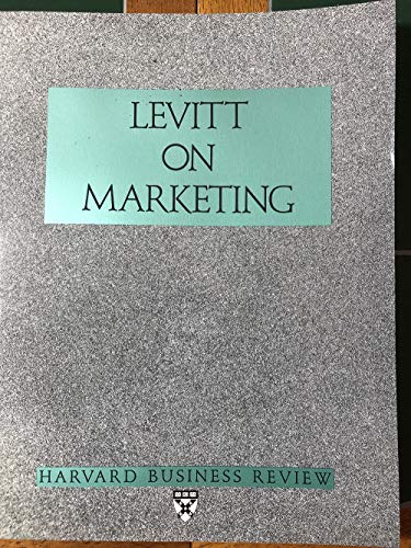 Levitt on Marketing (Harvard Business Review Paperback Series) (9780875842844) by Levitt Theodore