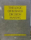 The Logic of Business Decision Making (Harvard Business Review Paperback Series) (9780875842875) by Harvard Business School Press