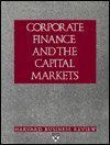 Stock image for Corporate Finance and the Capital Markets (Harvard Business Review Paperback Series) for sale by Ergodebooks