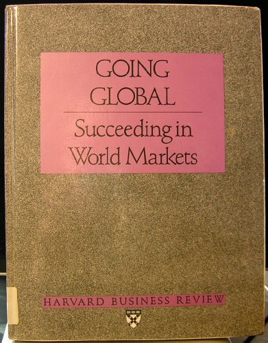 Stock image for Going Global: Succeeding in World Markets ("Harvard Business Review" Paperback S.) for sale by WorldofBooks