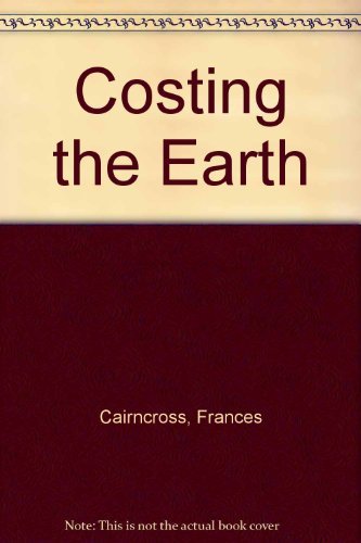 Stock image for Costing the Earth: The Challenge for Governments, the Opportunities for Business (Harvard Business School) for sale by WorldofBooks