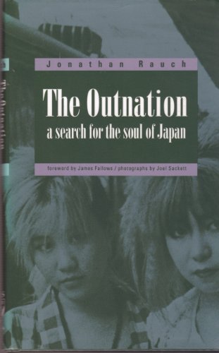 Imagen de archivo de The Outnation: A Search for the Soul of Japan Jonathan Rauch; Joel Sackett and James M. Fallows a la venta por GridFreed