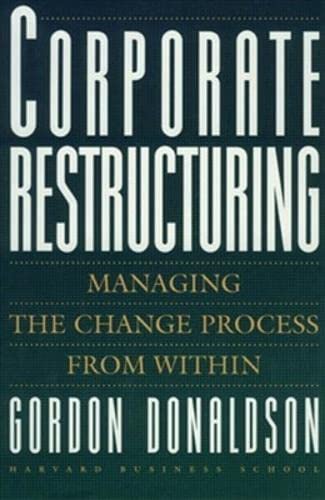 Imagen de archivo de Corporate Restructuring : Managing the Change Process from Within a la venta por Better World Books