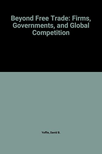 Beispielbild fr Beyond Free Trade: Firms, Governments, and Global Competition zum Verkauf von ThriftBooks-Dallas