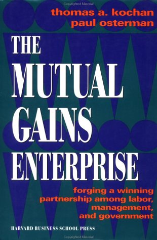 Beispielbild fr The Mutual Gains Enterprise : Forging a Winning Partnership among Labor, Management and Government zum Verkauf von Better World Books