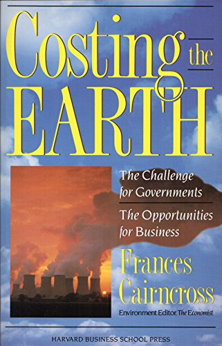 Beispielbild fr Costing the Earth : The Challenge for Governments, the Opportunities for Business zum Verkauf von Better World Books