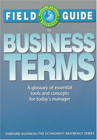 Stock image for Field Guide to Business Terms: a Glossary of Essential Tools and Concepts F Or Today's Manager for sale by BookDepart