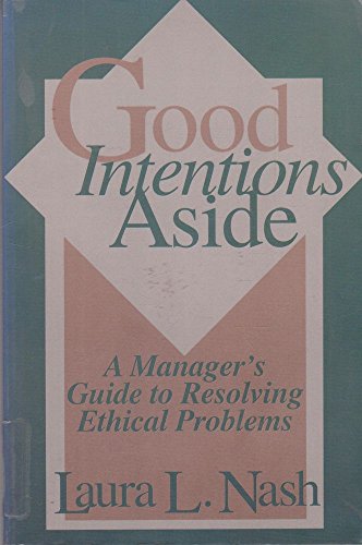 Beispielbild fr Good Intentions Aside: A Manager's Guide to Resolving Ethical Problems zum Verkauf von Wonder Book