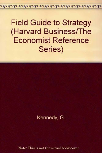 9780875844312: Field Guide to Strategy: A Glossary of Essential Tools and Concepts for Today's Manager (Harvard Business/the Economist Reference Series)