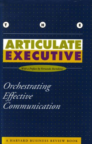 Stock image for The Articulate Executive: Orchestrating Effective Communication (The Harvard Business Review Book Series) for sale by Wonder Book