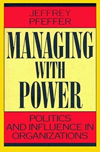 Imagen de archivo de Managing With Power: Politics and Influence in Organizations a la venta por SecondSale