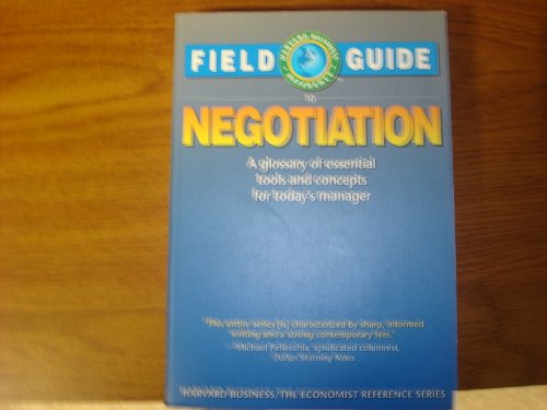 Beispielbild fr Field Guide to Negotiation : A Glossary of Essential Tools and Concepts for Today's Manager zum Verkauf von Better World Books