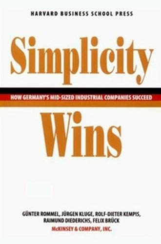 Beispielbild fr Simplicity Wins : How Germany's Mid-Sized Industrial Companies Succeed zum Verkauf von Better World Books