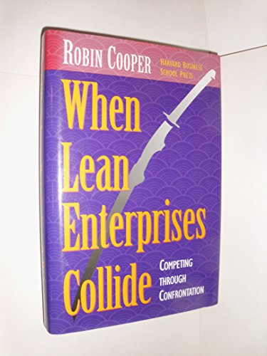 Stock image for When Lean Enterprises Collide : Competing Through Confrontation for sale by Better World Books