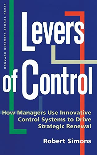 Levers of Control: How Managers Use Innovative Control Systems to Drive Strategic Renewal (9780875845593) by Simons, Robert