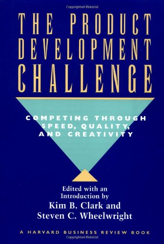 The Product Development Challenge: Competing Through Speed, Quality, and Creativity (9780875846095) by Clark, Kim B.