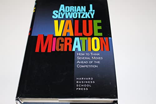 Value Migration: How to Think Several Moves Ahead of the Competition (Management of Innovation and Change) (9780875846323) by Adrian J. Slywotzky