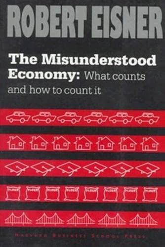 Beispielbild fr The Misunderstood Economy: What Counts and How to Count It zum Verkauf von Wonder Book