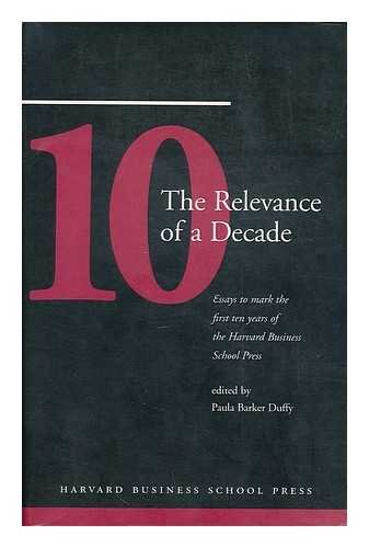 Beispielbild fr The Relevance of a Decade: Essays to Mark the First Ten Years of the Harvard Business School Press zum Verkauf von Wonder Book