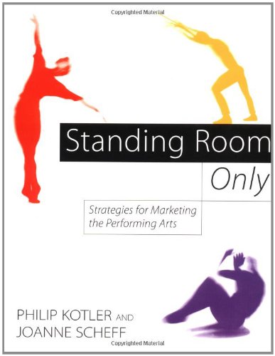 Stock image for Standing Room Only: Strategies for Marketing the Performing Arts for sale by WorldofBooks