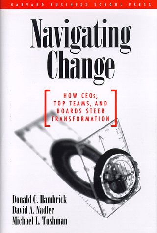 Imagen de archivo de Navigating Change : How CEOs, Top Teams, and Boards Steer Transformation a la venta por Better World Books