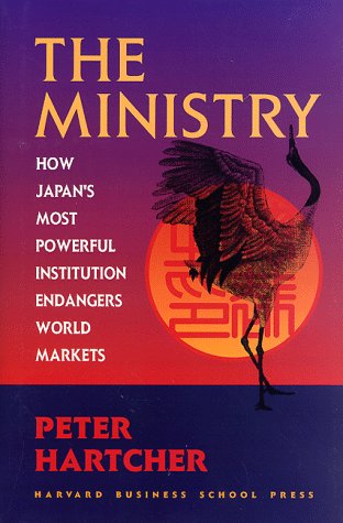 Stock image for The Ministry: How Japan's Most Powerful Institution Endangers World Markets for sale by BookHolders