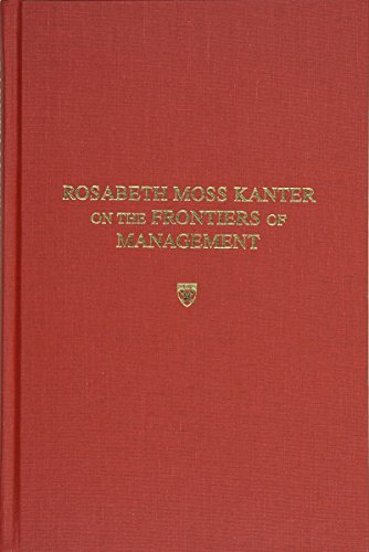 Imagen de archivo de Rosabeth Moss Kanter on the Frontiers of Management a la venta por Better World Books