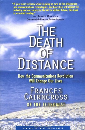 Beispielbild fr The Death of Distance: How the Communications Revolution Will Change Our Lives zum Verkauf von Ergodebooks
