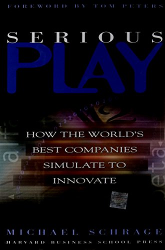 Imagen de archivo de Serious Play: How the World's Best Companies Simulate to Innovate a la venta por Wonder Book