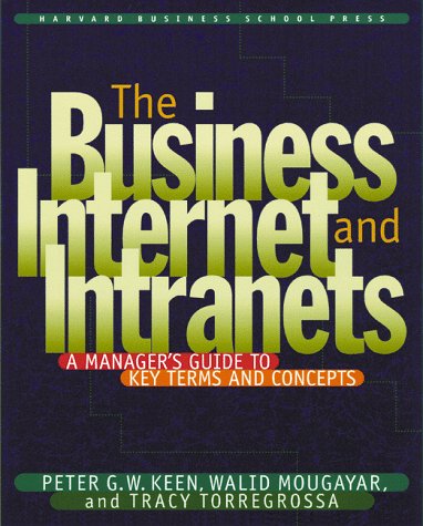 Stock image for THE BUSINESS INTERNET AND INTRANETS: A MANAGER'S GUIDE TO KEY TERMS AND CONCEPTS. for sale by Cambridge Rare Books