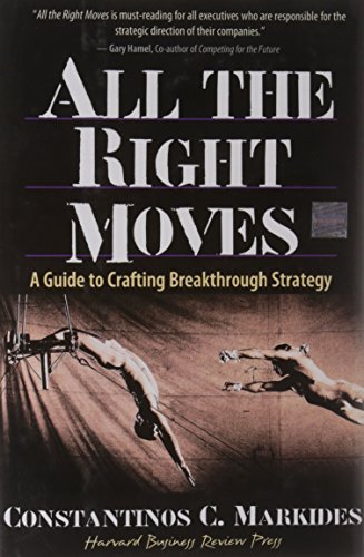 Beispielbild fr All the Right Moves : A Guide to Crafting Breakthrough Strategy zum Verkauf von Better World Books